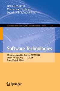 Software Technologies〈1st ed. 2023〉 : 17th International Conference, ICSOFT 2022, Lisbon, Portugal, July 11–13, 2022, Revised Selected Papers