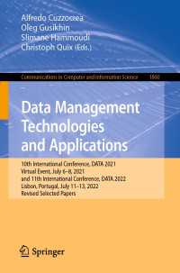 Data Management Technologies and Applications〈1st ed. 2023〉 : 10th International Conference, DATA 2021, Virtual Event, July 6–8, 2021, and 11th International Conference, DATA 2022, Lisbon, Portugal, July 11-13, 2022, Revised Selected Papers