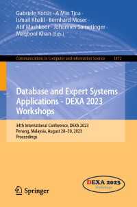 Database and Expert Systems Applications - DEXA 2023 Workshops〈1st ed. 2023〉 : 34th International Conference, DEXA 2023, Penang, Malaysia, August 28–30, 2023, Proceedings