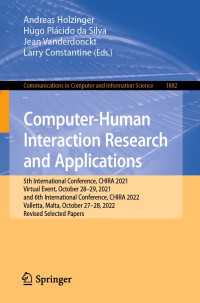 Computer-Human Interaction Research and Applications〈1st ed. 2023〉 : 5th International Conference, CHIRA 2021, Virtual Event, October 28–29, 2021, and 6th International Conference, CHIRA 2022, Valletta, Malta, October 27–28, 2022, Revised Selected Papers