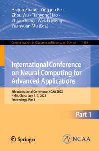International Conference on Neural Computing for Advanced Applications〈1st ed. 2023〉 : 4th International Conference, NCAA 2023, Hefei, China, July 7–9, 2023, Proceedings, Part I