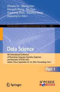 Data Science〈1st ed. 2023〉 : 9th International Conference of Pioneering Computer Scientists, Engineers and Educators, ICPCSEE 2023, Harbin, China, September 22–24, 2023, Proceedings, Part I