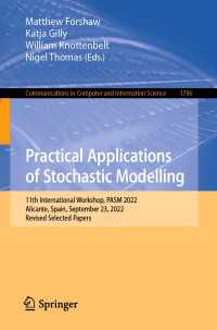 Practical Applications of Stochastic Modelling〈1st ed. 2023〉 : 11th International Workshop, PASM 2022, Alicante, Spain, September 23, 2022, Revised Selected Papers