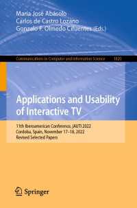 Applications and Usability of Interactive TV〈1st ed. 2023〉 : 11th Iberoamerican Conference, jAUTI 2022, Cordoba, Spain, November 17–18, 2022, Revised Selected Papers
