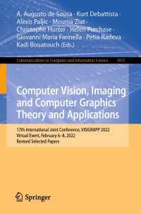 Computer Vision, Imaging and Computer Graphics Theory and Applications〈1st ed. 2023〉 : 17th International Joint Conference, VISIGRAPP 2022, Virtual Event, February 6–8, 2022, Revised Selected Papers