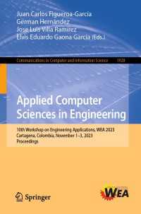 Applied Computer Sciences in Engineering〈1st ed. 2023〉 : 10th Workshop on Engineering Applications, WEA 2023, Cartagena, Colombia, November 1–3, 2023, Proceedings