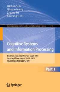 Cognitive Systems and Information Processing〈1st ed. 2024〉 : 8th International Conference, ICCSIP 2023, Luoyang, China, August 10–12, 2023, Revised Selected Papers, Part I