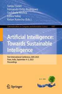 Artificial Intelligence: Towards Sustainable Intelligence〈1st ed. 2023〉 : First International Conference, AI4S 2023, Pune, India, September 4-5, 2023, Proceedings