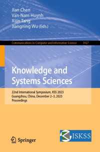 Knowledge and Systems Sciences〈1st ed. 2023〉 : 22nd International Symposium, KSS 2023, Guangzhou, China, December 2–3, 2023, Proceedings