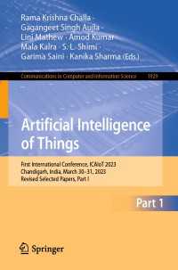 Artificial Intelligence of Things〈1st ed. 2024〉 : First International Conference, ICAIoT 2023, Chandigarh, India, March 30–31, 2023, Revised Selected Papers, Part I
