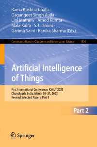 Artificial Intelligence of Things〈1st ed. 2024〉 : First International Conference, ICAIoT 2023, Chandigarh, India, March 30–31, 2023, Revised Selected Papers, Part II