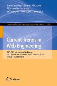 Current Trends in Web Engineering〈1st ed. 2024〉 : ICWE 2023 International Workshops: BECS, SWEET, WALS, Alicante, Spain, June 6–9, 2023, Revised Selected Papers