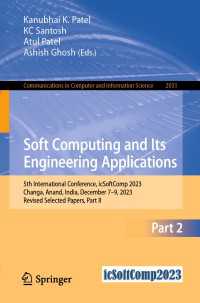 Soft Computing and Its Engineering Applications〈1st ed. 2024〉 : 5th International Conference, icSoftComp 2023, Changa, Anand, India, December 7–9, 2023, Revised Selected Papers, Part II