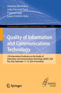 Quality of Information and Communications Technology : 17th International Conference on the Quality of Information and Communications Technology, QUATIC 2024, Pisa, Italy, September 11–13, 2024, Proceedings