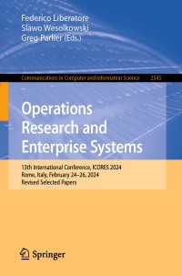 Operations Research and Enterprise Systems : 13th International Conference, ICORES 2024, Rome, Italy, February 24–26, 2024, Revised Selected Papers