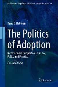 養子の政治学：法、政策と実際についての国際的考察（第４版）<br>The Politics of Adoption〈Fourth Edition 2021〉 : International Perspectives on Law, Policy and Practice（4）