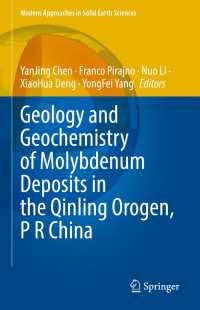 Geology and Geochemistry of Molybdenum Deposits in the Qinling Orogen, P R China〈1st ed. 2022〉