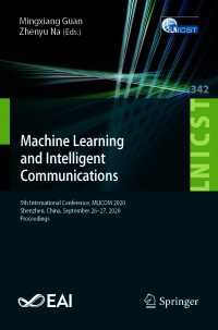 Machine Learning and Intelligent Communications〈1st ed. 2021〉 : 5th International Conference, MLICOM 2020, Shenzhen, China, September 26-27, 2020, Proceedings