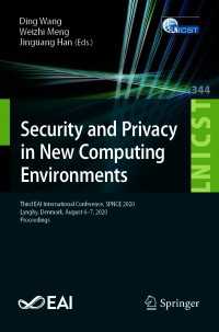 Security and Privacy in New Computing Environments〈1st ed. 2021〉 : Third EAI International Conference, SPNCE 2020, Lyngby, Denmark, August 6-7, 2020, Proceedings