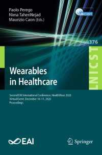 Wearables in Healthcare〈1st ed. 2021〉 : Second EAI International Conference, HealthWear 2020, Virtual Event, December 10-11, 2020, Proceedings