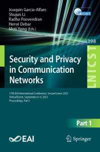 Security and Privacy in Communication Networks〈1st ed. 2021〉 : 17th EAI International Conference, SecureComm 2021, Virtual Event, September 6–9, 2021, Proceedings, Part I