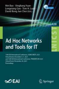 Ad Hoc Networks and Tools for IT〈1st ed. 2022〉 : 13th EAI International Conference, ADHOCNETS 2021, Virtual Event, December 6–7, 2021, and 16th EAI International Conference, TRIDENTCOM 2021, Virtual Event, November 24, 2021, Proceedings