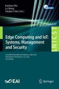 Edge Computing and IoT: Systems, Management and Security〈1st ed. 2022〉 : Second EAI International Conference, ICECI 2021, Virtual Event, December 22–23, 2021, Proceedings