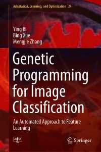 Genetic Programming for Image Classification〈1st ed. 2021〉 : An Automated Approach to Feature Learning