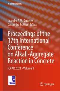 Proceedings of the 17th International Conference on Alkali-Aggregate Reaction in Concrete : ICAAR 2024 - Volume II