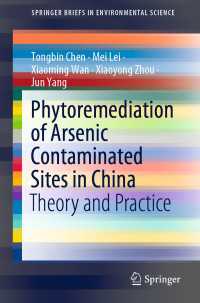 Phytoremediation of Arsenic Contaminated Sites in China〈1st ed. 2020〉 : Theory and Practice