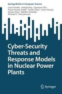 Cyber-Security Threats and Response Models in Nuclear Power Plants〈1st ed. 2022〉