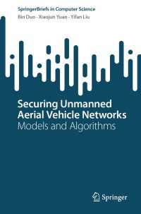 Securing Unmanned Aerial Vehicle Networks : Models and Algorithms