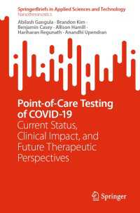 Point-of-Care Testing of COVID-19〈1st ed. 2022〉 : Current Status, Clinical Impact, and Future Therapeutic Perspectives