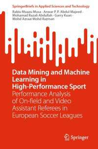 Data Mining and Machine Learning in High-Performance Sport〈1st ed. 2022〉 : Performance Analysis of On-field and Video Assistant Referees in European Soccer Leagues
