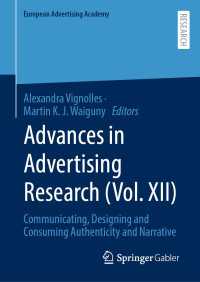 Advances in Advertising Research (Vol. XII) : Communicating, Designing and Consuming Authenticity and Narrative