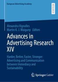 Advances in Advertising Research XIV : Harder, Better, Faster, Stronger: Advertising and Communication between Immediacy and Sustainability