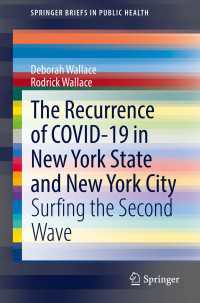 ニューヨーク市・州におけるCOVID-19の第二波<br>The Recurrence of COVID-19 in New York State and New York City〈1st ed. 2022〉 : Surfing the Second Wave
