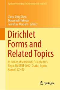 Dirichlet Forms and Related Topics : In Honor of Masatoshi Fukushima’s Beiju, IWDFRT 2022, Osaka, Japan, August 22–26