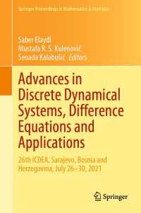 Advances in Discrete Dynamical Systems, Difference Equations and Applications : 26th ICDEA, Sarajevo, Bosnia and Herzegovina, July 26-30, 2021