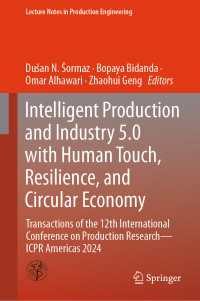 Intelligent Production and Industry 5.0 with Human Touch, Resilience, and Circular Economy : Transactions of the 12th International Conference on Production Research – ICPR Americas 2024