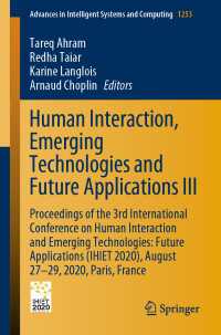Human Interaction, Emerging Technologies and Future Applications III〈1st ed. 2021〉 : Proceedings of the 3rd International Conference on Human Interaction and Emerging Technologies: Future Applications (IHIET 2020), August 27-29, 2020, Paris, France