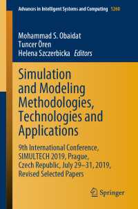 Simulation and Modeling Methodologies, Technologies and Applications〈1st ed. 2021〉 : 9th International Conference, SIMULTECH 2019 Prague, Czech Republic, July 29-31, 2019, Revised Selected Papers
