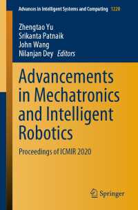 Advancements in Mechatronics and Intelligent Robotics〈1st ed. 2021〉 : Proceedings of ICMIR 2020