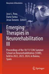 Emerging Therapies in Neurorehabilitation III : Proceedings of the 10/11/12th Summer School on Neurorehabilitation (SSNR), held in 2022, 2023, 2024, in Baiona, Spain