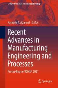 Recent Advances in Manufacturing Engineering and Processes〈1st ed. 2022〉 : Proceedings of ICMEP 2021