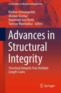 Advances in Structural Integrity〈1st ed. 2022〉 : Structural Integrity Over Multiple Length Scales