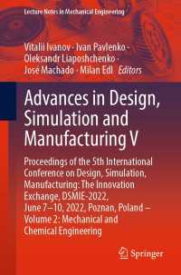 Advances in Design, Simulation and Manufacturing V〈1st ed. 2022〉 : Proceedings of the 5th International Conference on Design, Simulation, Manufacturing: The Innovation Exchange, DSMIE-2022, June 7–10, 2022, Poznan, Poland – Volume 2: Mechanical and Chemical Engineering