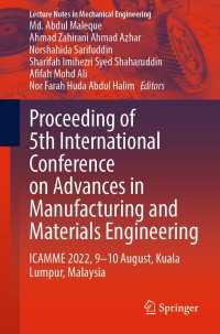 Proceeding of 5th International Conference on Advances in Manufacturing and Materials Engineering〈1st ed. 2023〉 : ICAMME 2022, 9—10 August, Kuala Lumpur, Malaysia