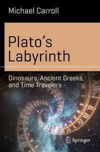 Plato’s Labyrinth〈1st ed. 2021〉 : Dinosaurs, Ancient Greeks, and Time Travelers