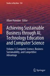 Achieving Sustainable Business through AI, Technology Education and Computer Science : Volume 1: Computer Science, Business Sustainability, and Competitive Advantage